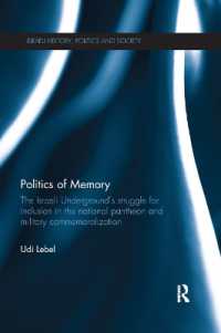 Politics of Memory : The Israeli Underground's Struggle for Inclusion in the National Pantheon and Military Commemoralization (Israeli History, Politics and Society)