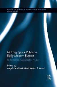 Making Space Public in Early Modern Europe : Performance, Geography, Privacy (Routledge Studies in Renaissance Literature and Culture)