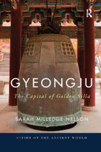 Gyeongju : The Capital of Golden Silla (Cities of the Ancient World)