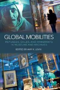 Global Mobilities : Refugees, Exiles, and Immigrants in Museums and Archives