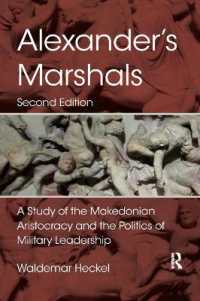Alexander's Marshals : A Study of the Makedonian Aristocracy and the Politics of Military Leadership （2ND）