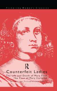 Counterfeit Ladies : The Life and Death of Moll Cutpurse and the Case of Mary Carleton (Pickering Women's Classics)