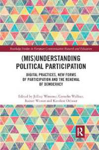 (Mis)Understanding Political Participation : Digital Practices, New Forms of Participation and the Renewal of Democracy (Routledge Studies in European Communication Research and Education)