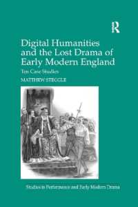 Digital Humanities and the Lost Drama of Early Modern England : Ten Case Studies (Studies in Performance and Early Modern Drama)
