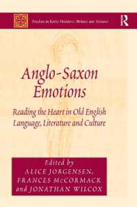 Anglo-Saxon Emotions : Reading the Heart in Old English Language, Literature and Culture (Studies in Early Medieval Britain and Ireland)