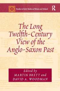 The Long Twelfth-Century View of the Anglo-Saxon Past (Studies in Early Medieval Britain and Ireland)