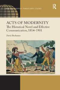 Acts of Modernity : The Historical Novel and Effective Communication, 1814�1901 (Ashgate Series in Nineteenth-century Transatlantic Studies)