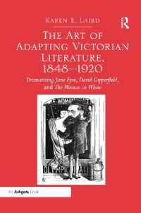 The Art of Adapting Victorian Literature, 1848-1920 : Dramatizing Jane Eyre, David Copperfield, and the Woman in White