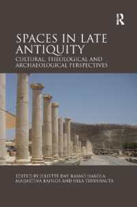 Spaces in Late Antiquity : Cultural, Theological and Archaeological Perspectives