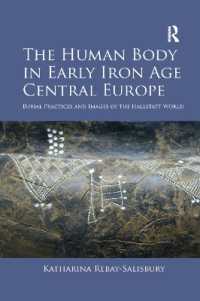 The Human Body in Early Iron Age Central Europe : Burial Practices and Images of the Hallstatt World