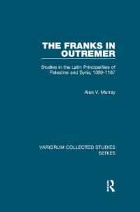 The Franks in Outremer : Studies in the Latin Principalities of Palestine and Syria, 1099-1187 (Variorum Collected Studies)