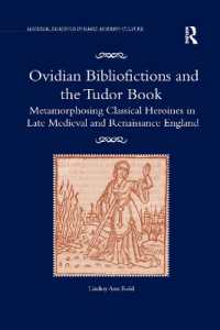 Ovidian Bibliofictions and the Tudor Book : Metamorphosing Classical Heroines in Late Medieval and Renaissance England (Material Readings in Early Modern Culture)