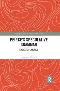 Peirce's Speculative Grammar : Logic as Semiotics (Routledge Studies in American Philosophy)