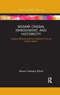 Weimar Cinema, Embodiment, and Historicity : Cultural Memory and the Historical Films of Ernst Lubitsch (Routledge Focus on Film Studies)