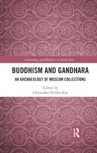 Buddhism and Gandhara : An Archaeology of Museum Collections (Archaeology and Religion in South Asia)