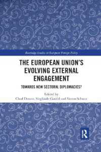 The European Union�s Evolving External Engagement : Towards New Sectoral Diplomacies? (Routledge Studies in European Foreign Policy)