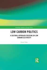 Low Carbon Politics : A Cultural Approach Focusing on Low Carbon Electricity (Routledge Studies in Energy Policy)