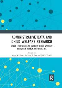 Administrative Data and Child Welfare Research : Using Linked Data to Improve Child Welfare Research, Policy, and Practice （Reprint）