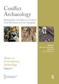 Conflict Archaeology : Materialities of Collective Violence from Prehistory to Late Antiquity (Themes in Contemporary Archaeology)