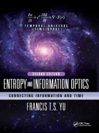 Entropy and Information Optics : Connecting Information and Time, Second Edition (Optical Science and Engineering) （2ND）