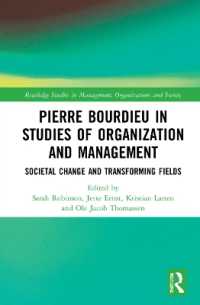 ブルデュー社会学と組織・経営研究<br>Pierre Bourdieu in Studies of Organization and Management : Societal Change and Transforming Fields (Routledge Studies in Management, Organizations and Society)