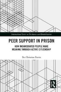 Peer Support in Prison : How Incarcerated People make Meaning through Active Citizenship (International Series on Desistance and Rehabilitation)