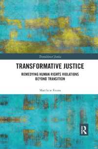 Transformative Justice : Remedying Human Rights Violations Beyond Transition (Transitional Justice)