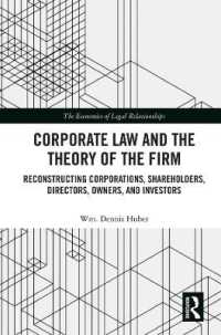 会社法と企業理論<br>Corporate Law and the Theory of the Firm : Reconstructing Corporations, Shareholders, Directors, Owners, and Investors (The Economics of Legal Relationships)