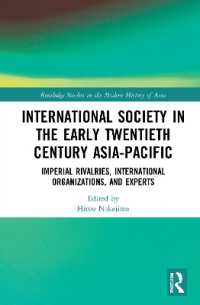 戦間期アジア太平洋地域の国際社会<br>International Society in the Early Twentieth Century Asia-Pacific : Imperial Rivalries, International Organizations, and Experts (Routledge Studies in the Modern History of Asia)