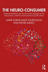 The Neuro-Consumer : Adapting Marketing and Communication Strategies for the Subconscious, Instinctive and Irrational Consumer's Brain