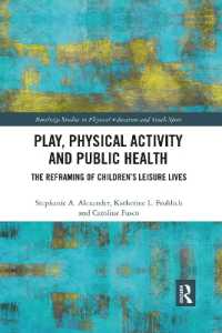 Play, Physical Activity and Public Health : The Reframing of Children's Leisure Lives (Routledge Studies in Physical Education and Youth Sport)