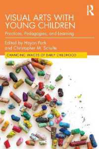 Visual Arts with Young Children : Practices, Pedagogies, and Learning (Changing Images of Early Childhood)