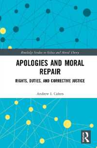 謝罪と道徳的修復：権利、義務、矯正的正義<br>Apologies and Moral Repair : Rights, Duties, and Corrective Justice (Routledge Studies in Ethics and Moral Theory)
