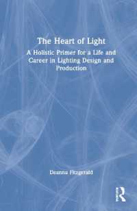 The Heart of Light : A Holistic Primer for a Life and Career in Lighting Design and Production