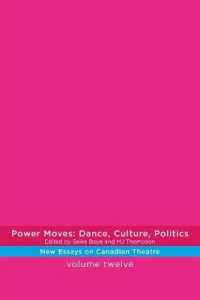 Power Moves : Dance, Culture, Politics (New Essays on Canadian Theatre in English)