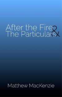 After the Fire & the Particulars