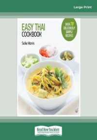 Easy Thai Cookbook : The Step-by-step Guide to Deliciously Easy Thai Food at Home （Large Print）