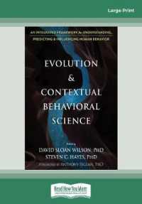 Evolution and Contextual Behavioral Science : An Integrated Framework for Understanding, Predicting, and Influencing Human Behavior （Large Print）