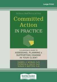 Committed Action in Practice : A Clinician's Guide to Assessing, Planning, and Supporting Change in Your Client （Large Print）