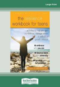 The Resilience Workbook for Teens : Activities to Help You Gain Confidence, Manage Stress, and Cultivate a Growth Mindset （Large Print）