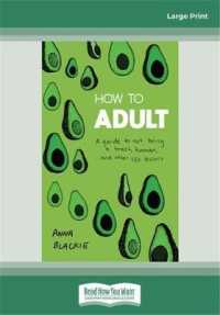 How to Adult : A guide to not being a trash human, and other life lessons （Large Print）