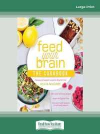 Feed Your Brain: the Cookbook : Recipes to Support a Lighter, Brighter You! （Large Print）