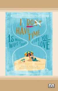 I Don't Have Time : 15-Minute Ways to Shape a Life You Love