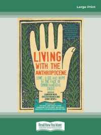 Living with the Anthropocene : Love, Loss and Hope in the Face of Environmental Crisis （Large Print）