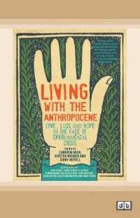 Living with the Anthropocene : Love, Loss and Hope in the Face of Environmental Crisis