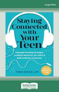 Staying Connected with Your Teen : Polyvagal Parenting Strategies to Reduce Reactivity, Set Limits, and Build Authentic Connection （Large Print）