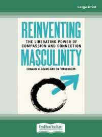 Reinventing Masculinity : The Liberating Power of Compassion and Connection （Large Print）