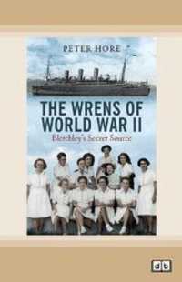 The Wrens of World War II : Bletchley's Secret Source