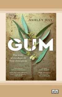 Gum: the story of eucalypts & their champions