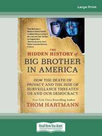 The Hidden History of Big Brother in America : How the Death of Privacy and the Rise of Surveillance Threaten Us and Our Democracy （Large Print）